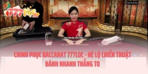 Chinh Phục Baccarat 777LOC - Hé Lộ Chiến Thuật Đánh Nhanh Thắng To