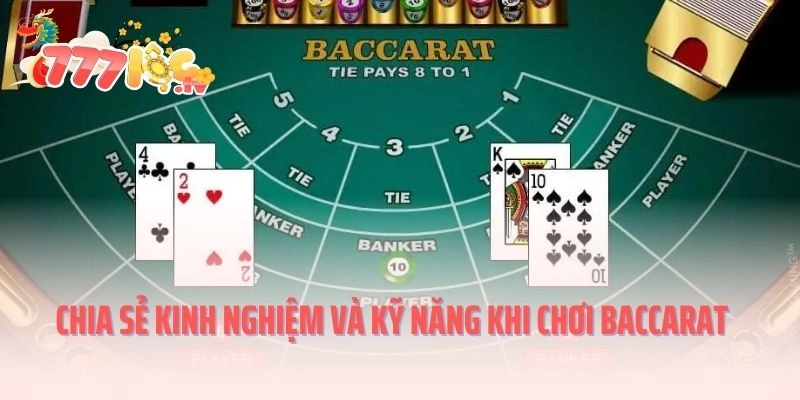 Chia sẻ kinh nghiệm và kỹ năng khi chơi Baccarat