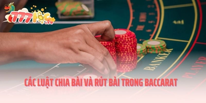 Các luật chia bài và rút bài trong Baccarat
