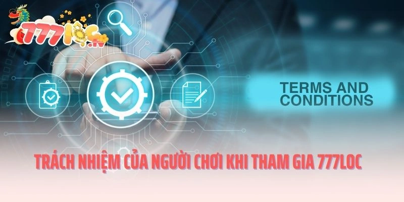 Trách nhiệm của người chơi khi tham gia 777LOC