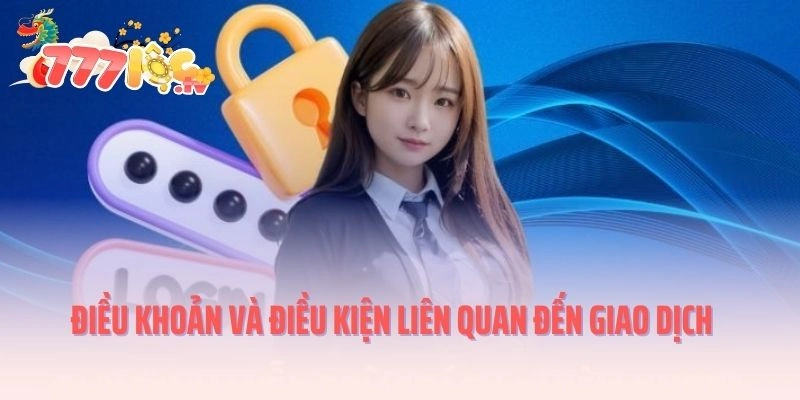 Điều khoản và điều kiện liên quan đến giao dịch tài chính