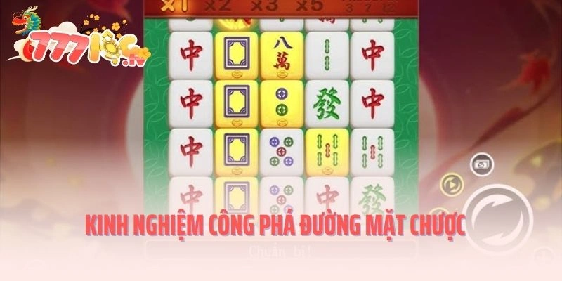 Kinh nghiệm công phá đường mặt chược