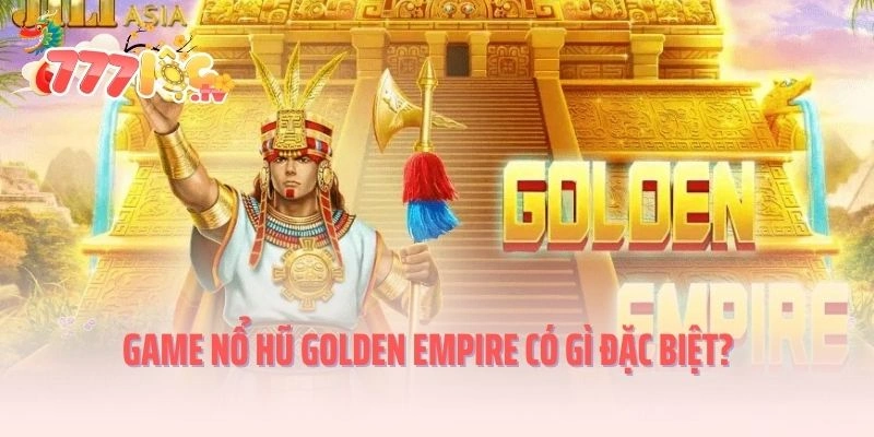Game nổ hũ Golden Empire có gì đặc biệt?