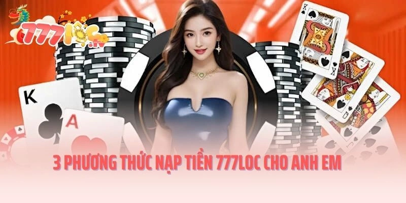 3 phương thức nạp tiền 777LOC cho anh em game thủ