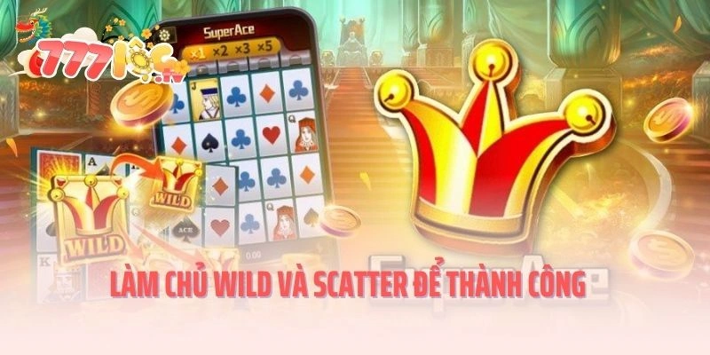 Làm chủ Wild Và Scatter để thành công trong Super ACE